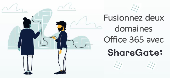 Fusionner deux domaines office 365 avec Sharegate desktop