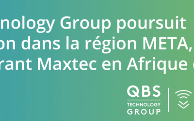 QBS Technology Group poursuit l’expansion dans la région META, en acquérant Maxtec en Afrique du Sud